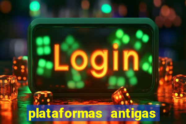 plataformas antigas de slots